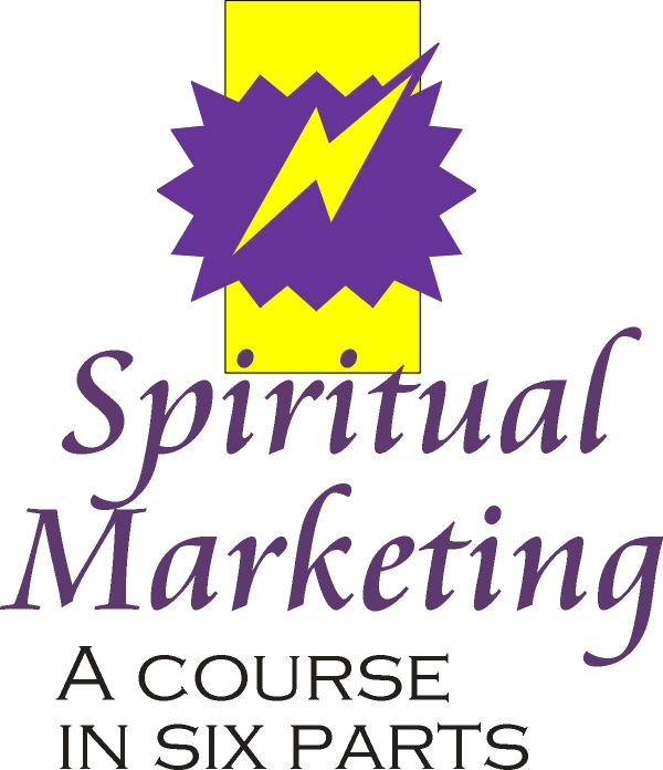 Spiritual Marketing: A Course in Six parts